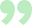 green closed quotation mark